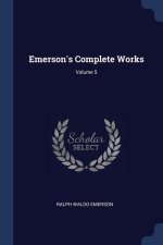 EMERSON'S COMPLETE WORKS; VOLUME 5