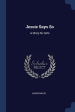 JESSIE SAYS SO: A STORY FOR GIRLS