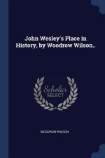 JOHN WESLEY'S PLACE IN HISTORY, BY WOODR