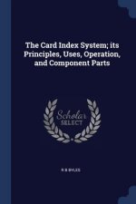 THE CARD INDEX SYSTEM; ITS PRINCIPLES, U