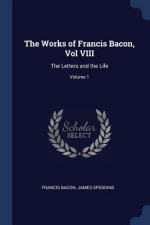 THE WORKS OF FRANCIS BACON, VOL VIII: TH