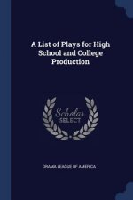 A LIST OF PLAYS FOR HIGH SCHOOL AND COLL