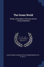 THE OCEAN WORLD: BEING A DESCRIPTION OF