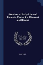 SKETCHES OF EARLY LIFE AND TIMES IN KENT