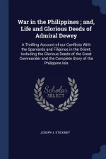 WAR IN THE PHILIPPINES ; AND, LIFE AND G