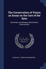 THE CONSERVATION OF VISION; AN ESSAY ON