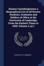 ALUMNI CANTABRIGIENSES; A BIOGRAPHICAL L