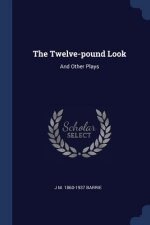 THE TWELVE-POUND LOOK: AND OTHER PLAYS