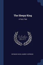 THE SLEEPY KING: A FAIRY TALE