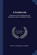 A FRUITFUL LIFE: A NARRATIVE OF THE EXPE