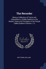 THE RECORDER: BEING A COLLECTION OF TRAC