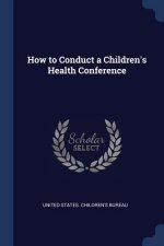 HOW TO CONDUCT A CHILDREN'S HEALTH CONFE