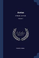 ARETAS: A NOVEL ; IN 4 VOL.; VOLUME 1