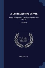 A GREAT MYSTERY SOLVED: BEING A SEQUEL T