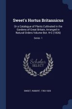 SWEET'S HORTUS BRITANNICUS: OR A CATALOG