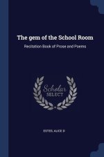 THE GEM OF THE SCHOOL ROOM: RECITATION B