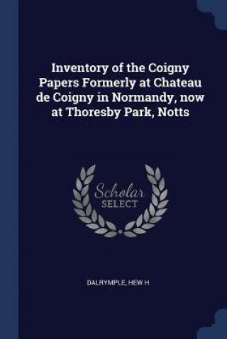 INVENTORY OF THE COIGNY PAPERS FORMERLY