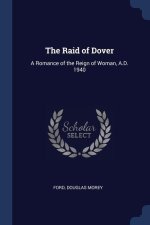 THE RAID OF DOVER: A ROMANCE OF THE REIG