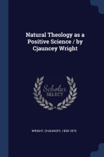 NATURAL THEOLOGY AS A POSITIVE SCIENCE