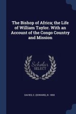 THE BISHOP OF AFRICA; THE LIFE OF WILLIA