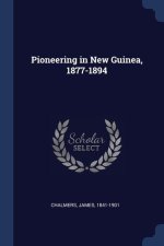 PIONEERING IN NEW GUINEA, 1877-1894