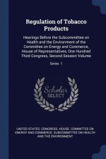REGULATION OF TOBACCO PRODUCTS: HEARINGS