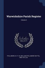 WARWICKSHIRE PARISH REGISTER; VOLUME 3