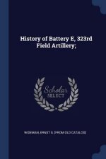 HISTORY OF BATTERY E, 323RD FIELD ARTILL
