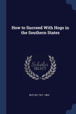 HOW TO SUCCEED WITH HOGS IN THE SOUTHERN