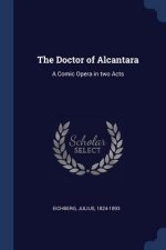 THE DOCTOR OF ALCANTARA: A COMIC OPERA I