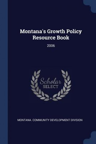 MONTANA'S GROWTH POLICY RESOURCE BOOK: 2