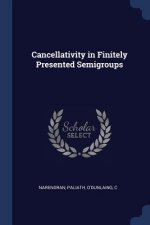 CANCELLATIVITY IN FINITELY PRESENTED SEM