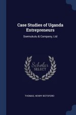 CASE STUDIES OF UGANDA ENTREPRENEURS: SS