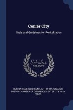 CENTER CITY: GOALS AND GUIDELINES FOR RE
