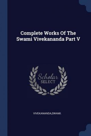 COMPLETE WORKS OF THE SWAMI VIVEKANANDA