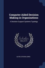 COMPUTER AIDED DECISION MAKING IN ORGANI