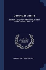 CONTROLLED CHOICE: STUDENT ASSIGNMENT IN