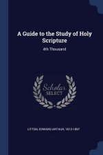A GUIDE TO THE STUDY OF HOLY SCRIPTURE: