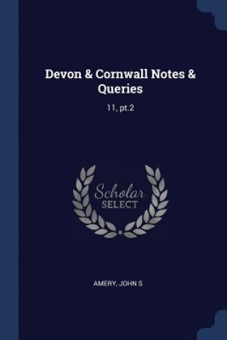 DEVON & CORNWALL NOTES & QUERIES: 11, PT
