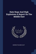 HATE HOPE AND HIGH EXPLOSIVES A REPORT O
