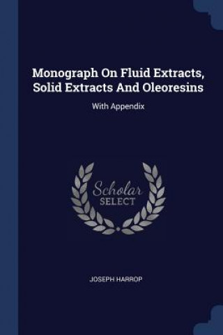 MONOGRAPH ON FLUID EXTRACTS, SOLID EXTRA