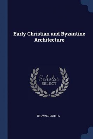EARLY CHRISTIAN AND BYZANTINE ARCHITECTU
