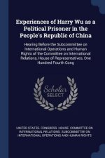 EXPERIENCES OF HARRY WU AS A POLITICAL P