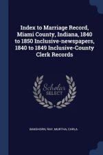 INDEX TO MARRIAGE RECORD, MIAMI COUNTY,