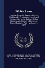 IRS DISCLOSURE: HEARINGS BEFORE THE SUBC