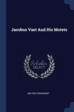 JACOBUS VAET AND HIS MOTETS