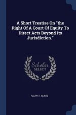 A SHORT TREATISE ON  THE RIGHT OF A COUR