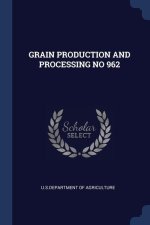 GRAIN PRODUCTION AND PROCESSING NO 962