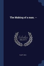THE MAKING OF A MAN. --