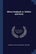 MERRY ENGLAND: OR, NOBLES AND SERFS: 1
